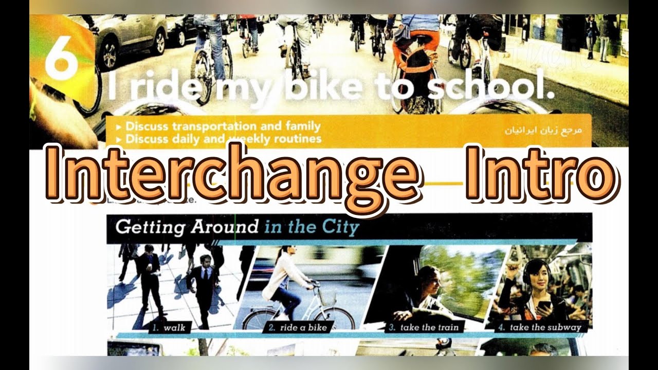 I ride my bike to school - Interchange 5th Edition Intro Unit 6