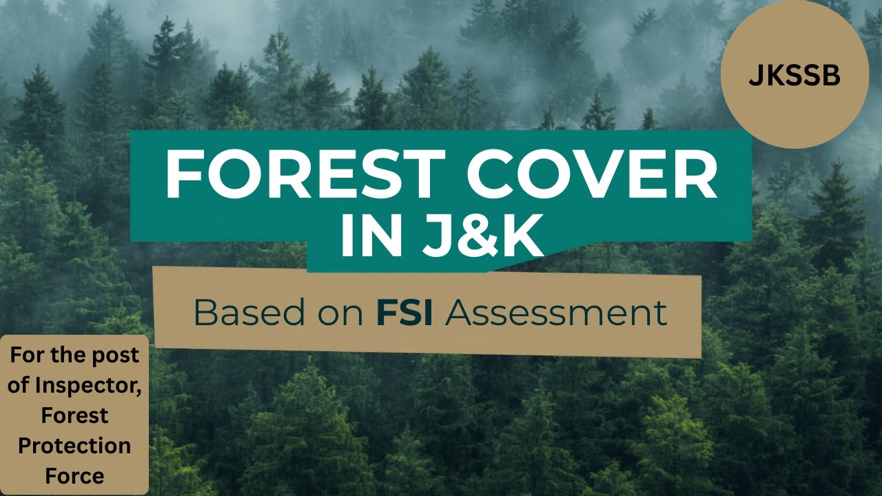 Forest Cover in J&K Based on FSI Assessment - BY PALAK MAHAJAN 