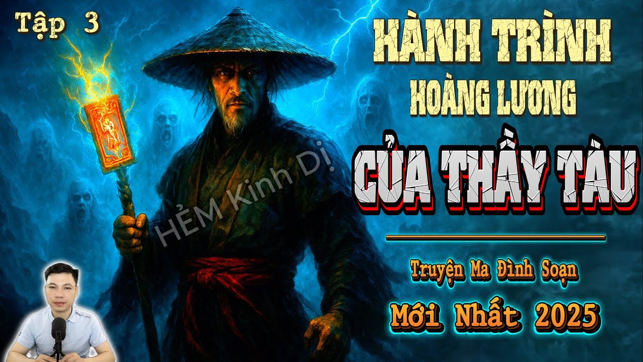 [Tập 3] Hành Trình Hoàng Lương Của Vị Thầy TÀU Tên LƯƠNG - Truyện Ma Đình Soạn Mới nhất 2025