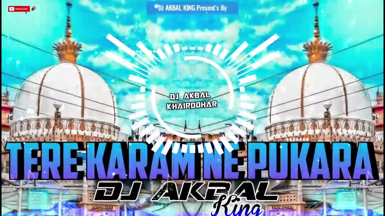 Tere Karam Ne Pukara Urs Special Qawwali Remix Edm Trance Mix Dj Akbal King Edm Trance Khairdohar 