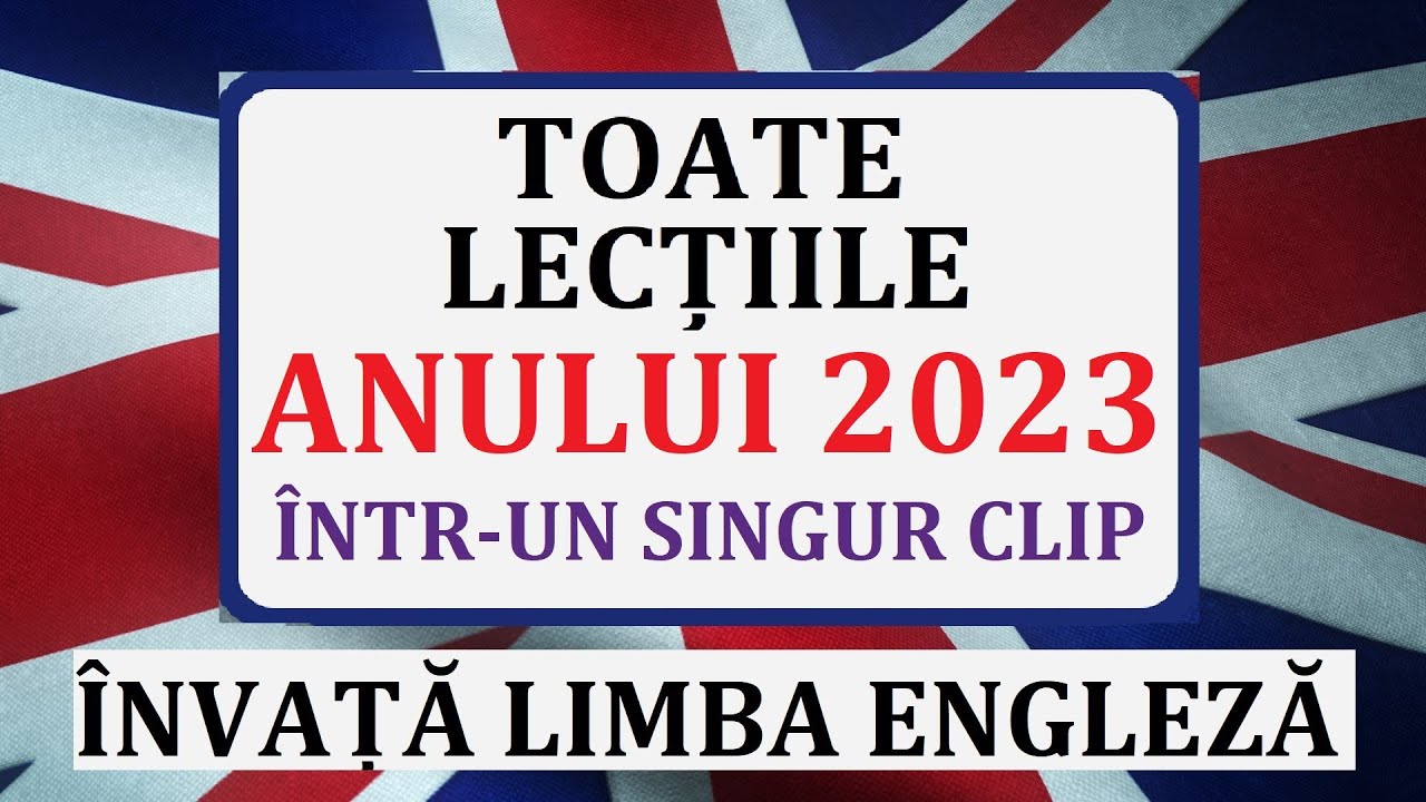 Invata engleza | Toate lectiile din anul 2023 intr-un singur clip
