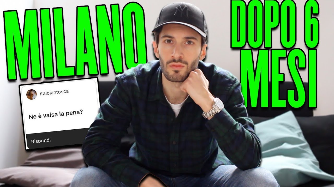 VIVERE A MILANO: La mia Esperienza dopo 6 mesi