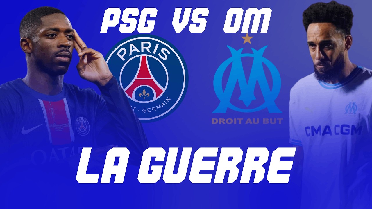 C'EST LA GUERRE MAINTENANT !! (PSG - OM)