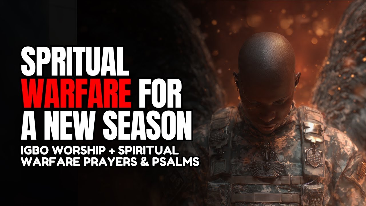 SPIRITUAL WARFARE WORSHIP FOR A NEW SEASON | IGBO WORSHIP + SPIRITUAL  WARFARE PRAYERS & PSALMS