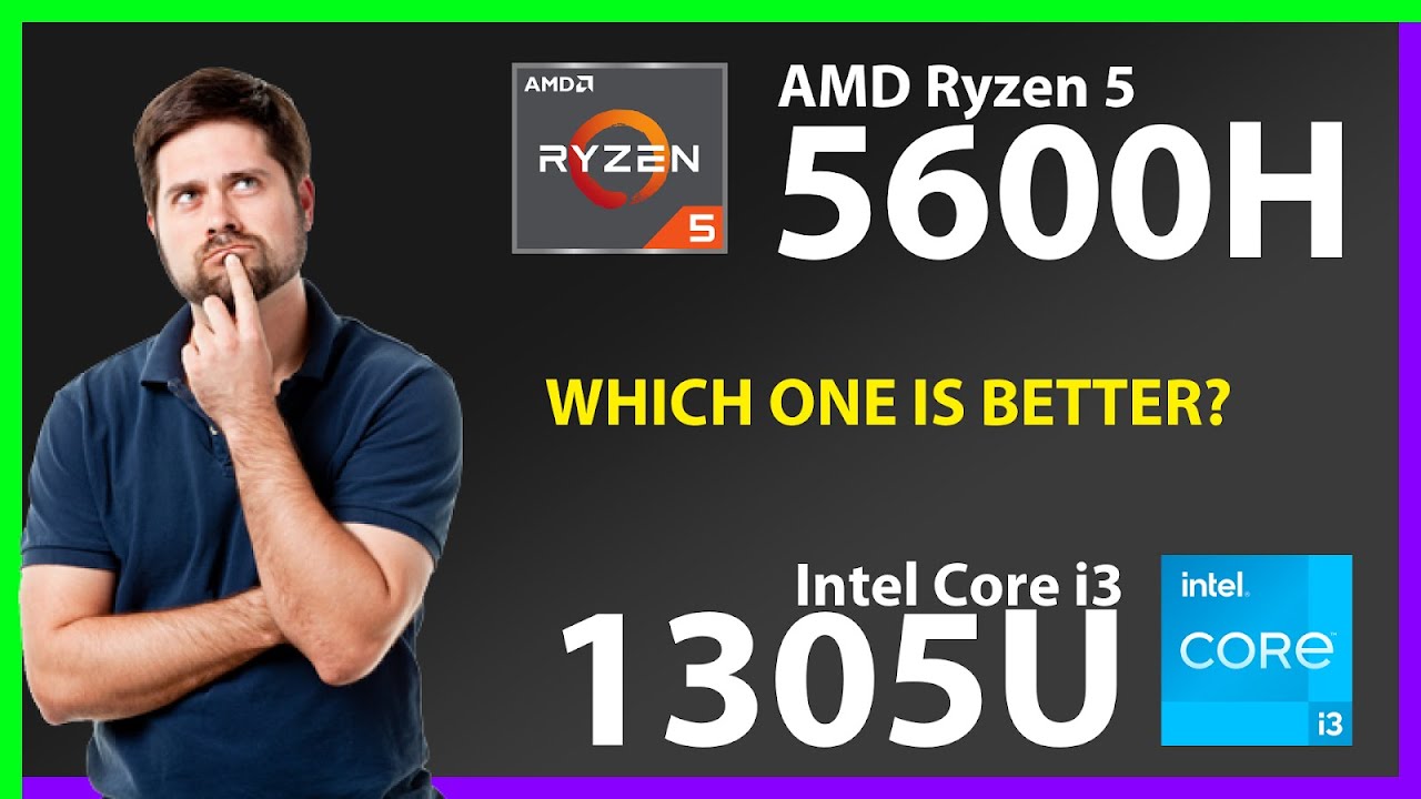 AMD Ryzen 5 5600H vs INTEL Core i3 1305U Technical Comparison