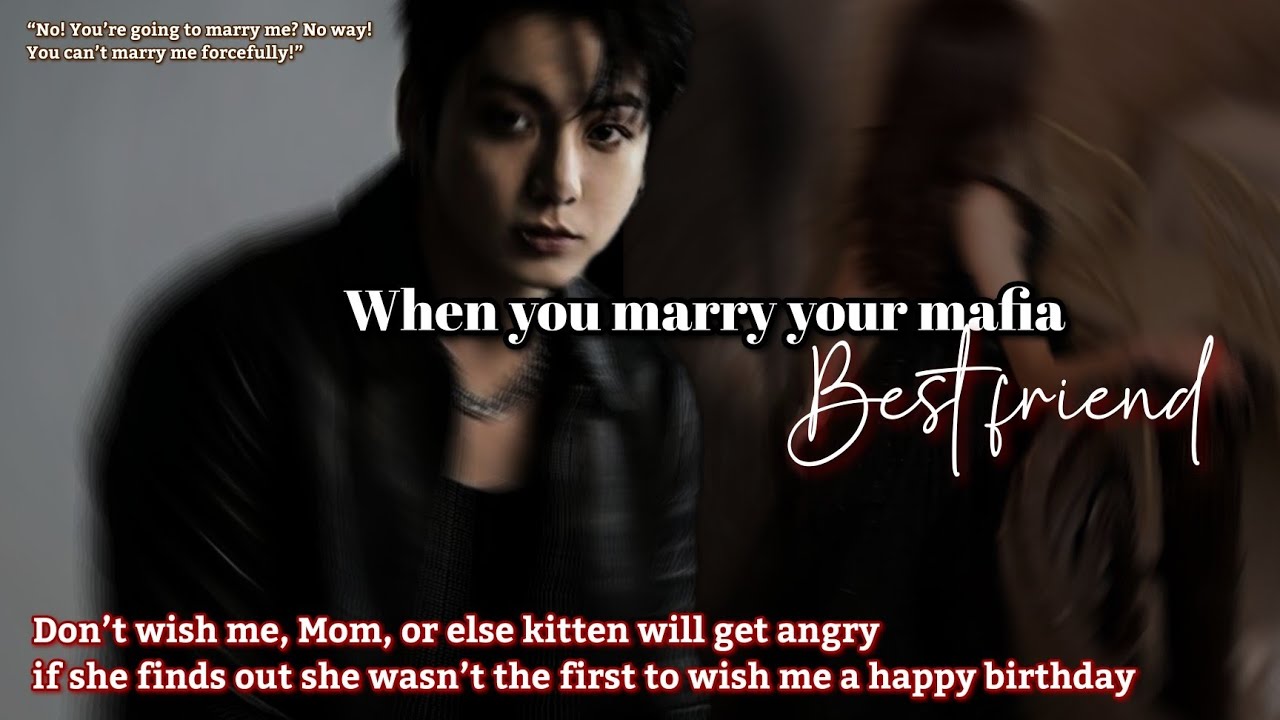 When you marry your mafia best friend Jungkook ff