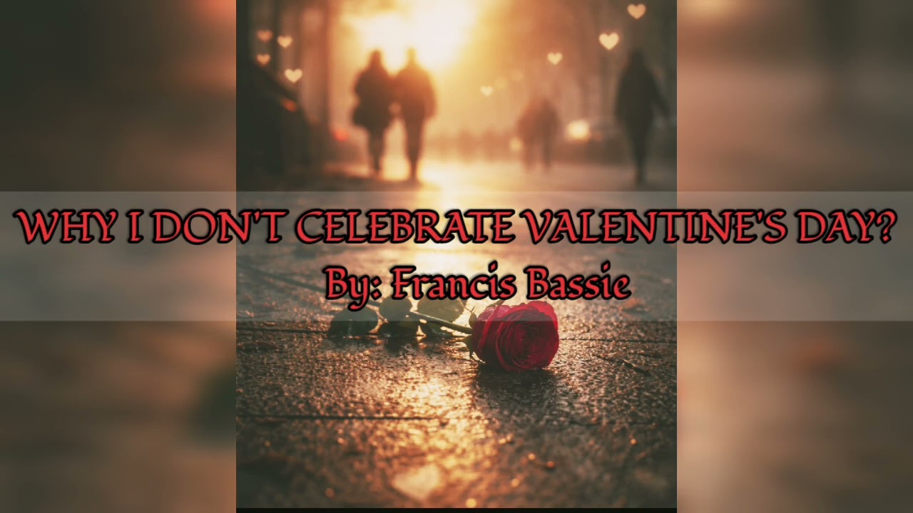Why I Don't Celebrate Valentine's Day?