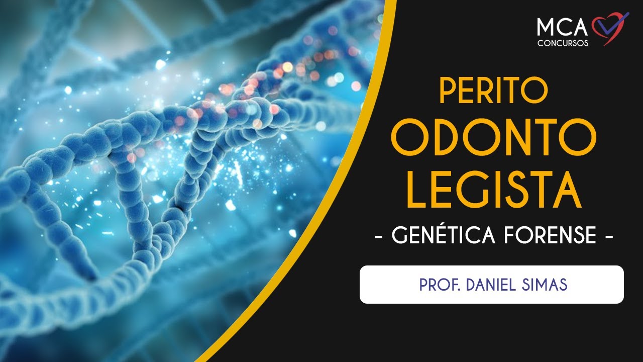 Genética Forense - Turma Perito Odonto legista do MCA concursos