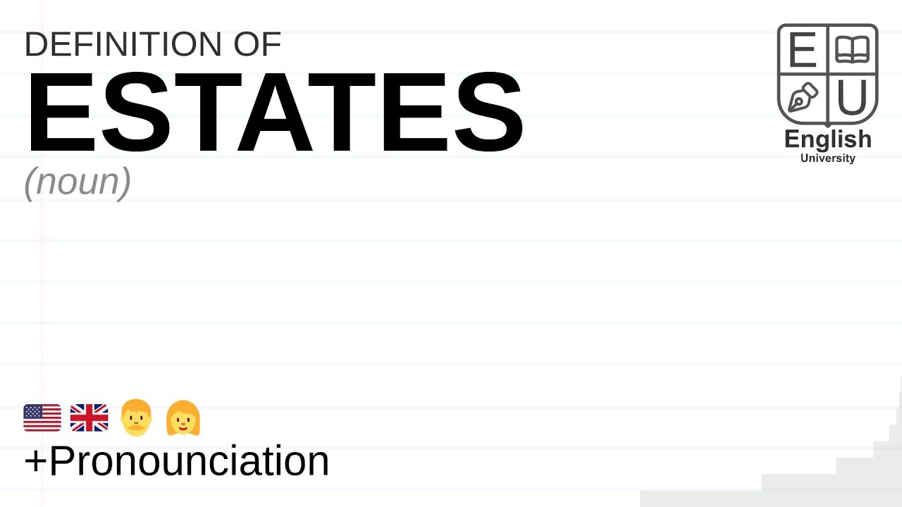 ESTATES meaning, definition & pronunciation | What is ESTATES? | How to say ESTATES