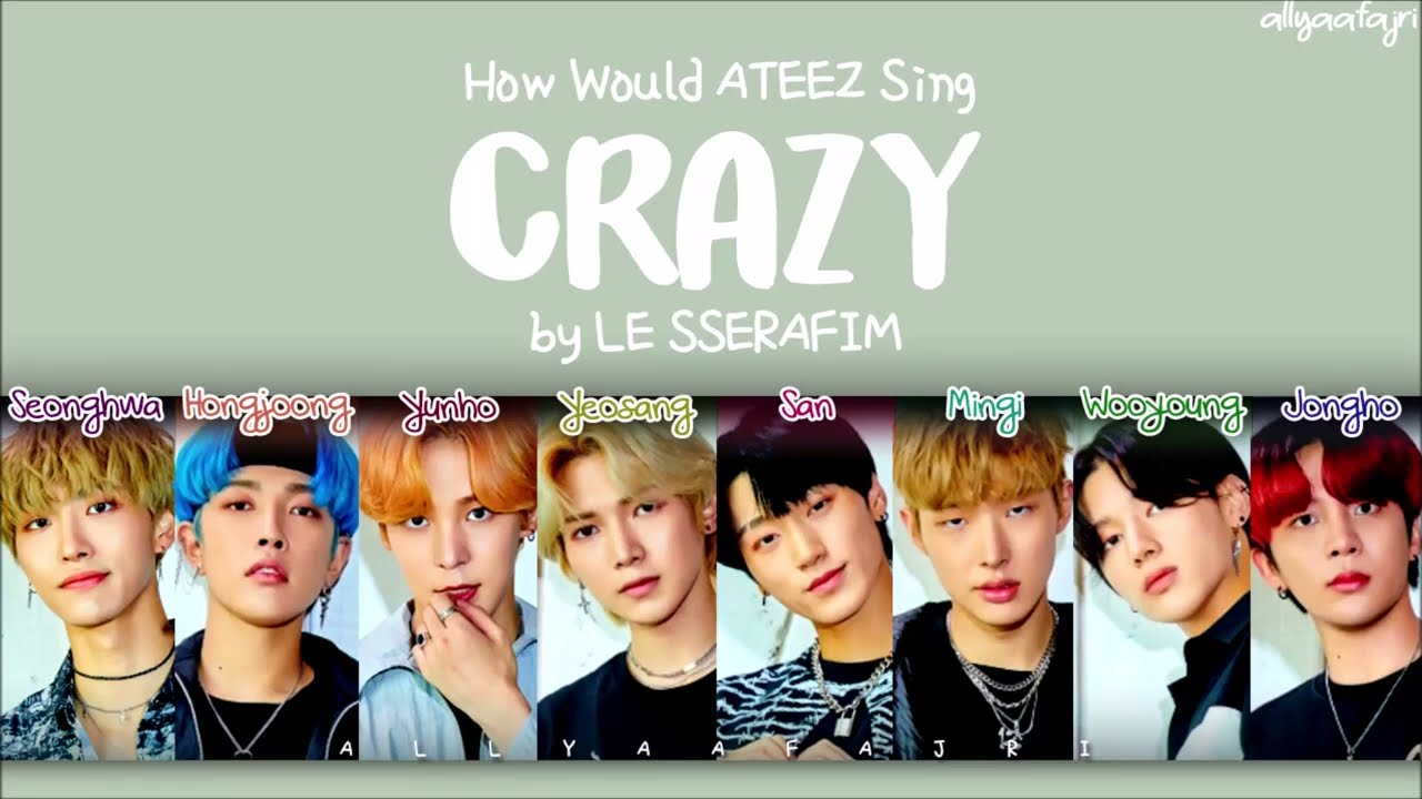 How Would ATEEZ Sing CRAZY by LE SSERAFIM? [w/ LYRICS]