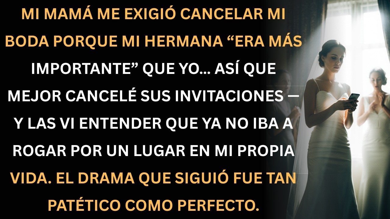 Mi mamá quiso que cancelara mi boda por mi hermana… yo cancelé sus invitaciones en cambio.