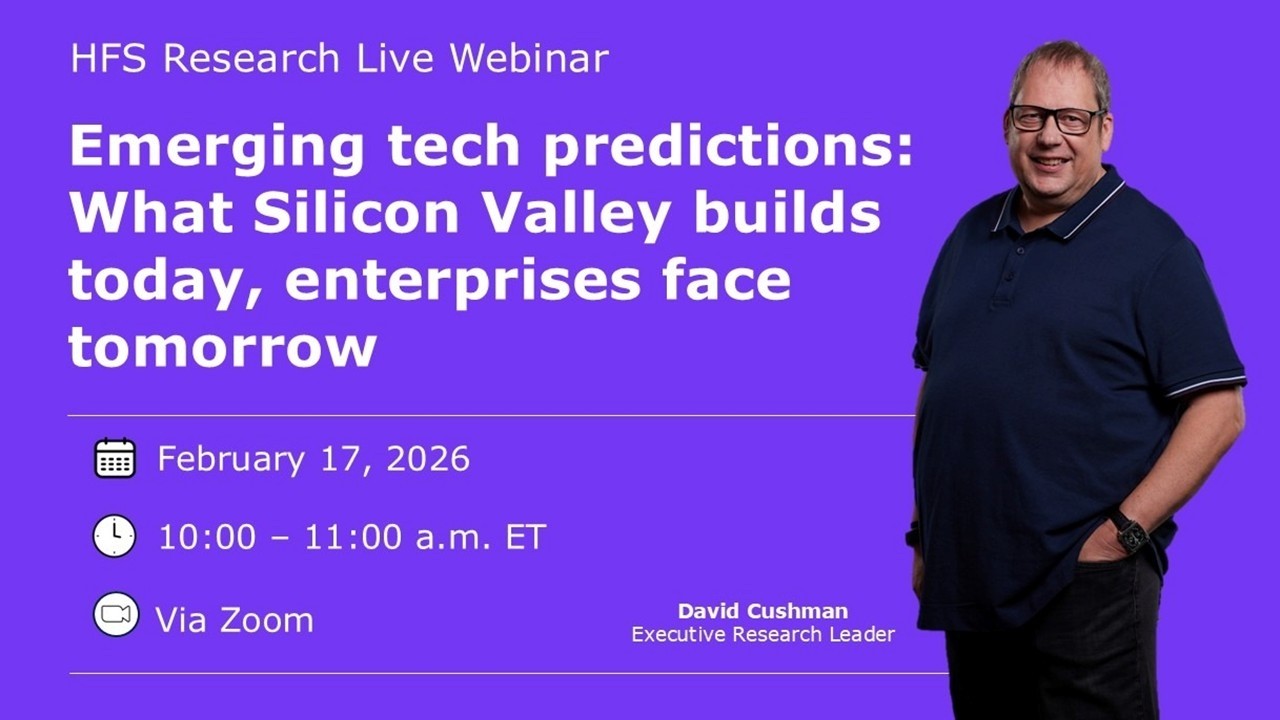 HFS Webinar: Emerging tech predictions: What Silicon Valley builds today, enterprises face tomorrow
