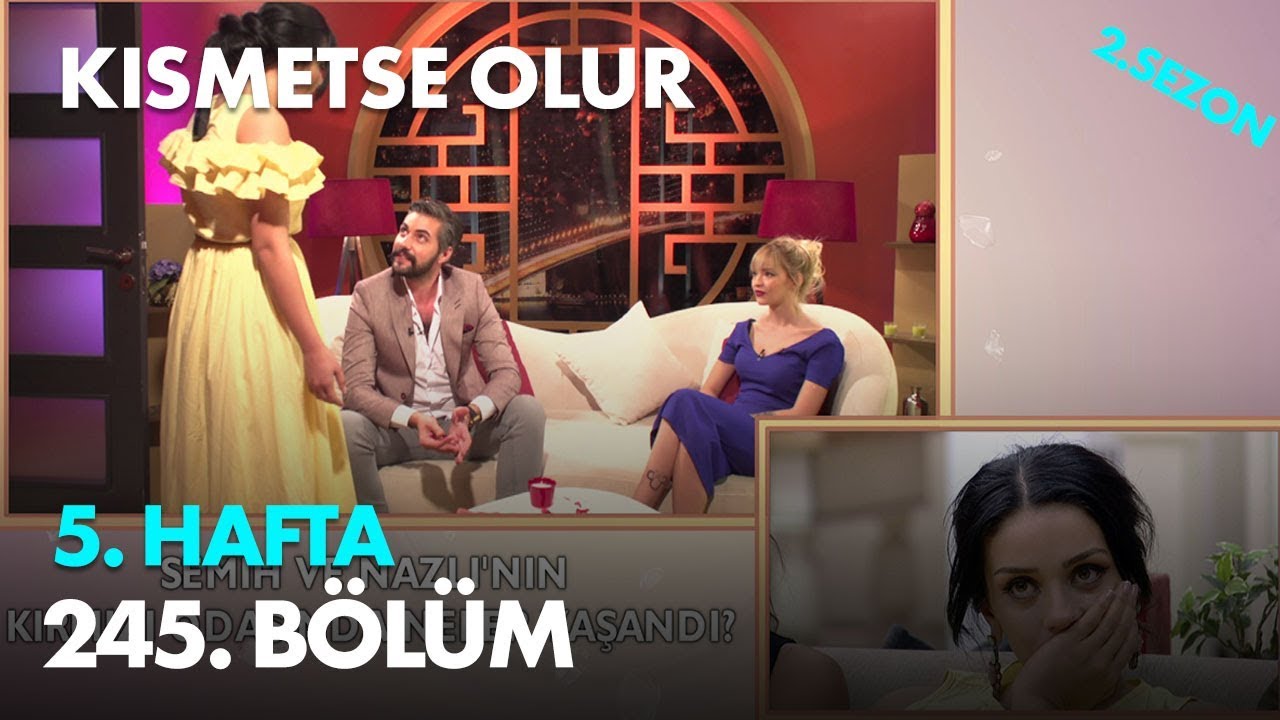 Kısmetse Olur 5. Hafta 245. Bölüm