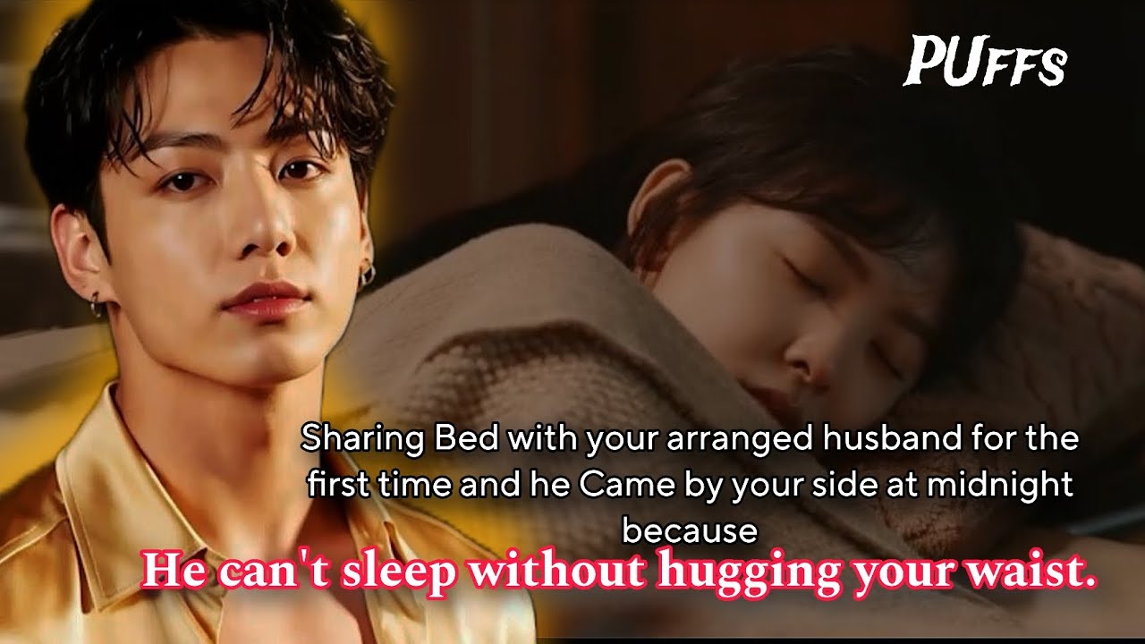 Sharing Bed with your arranged husband for the first time and he Came by your side at midnight -