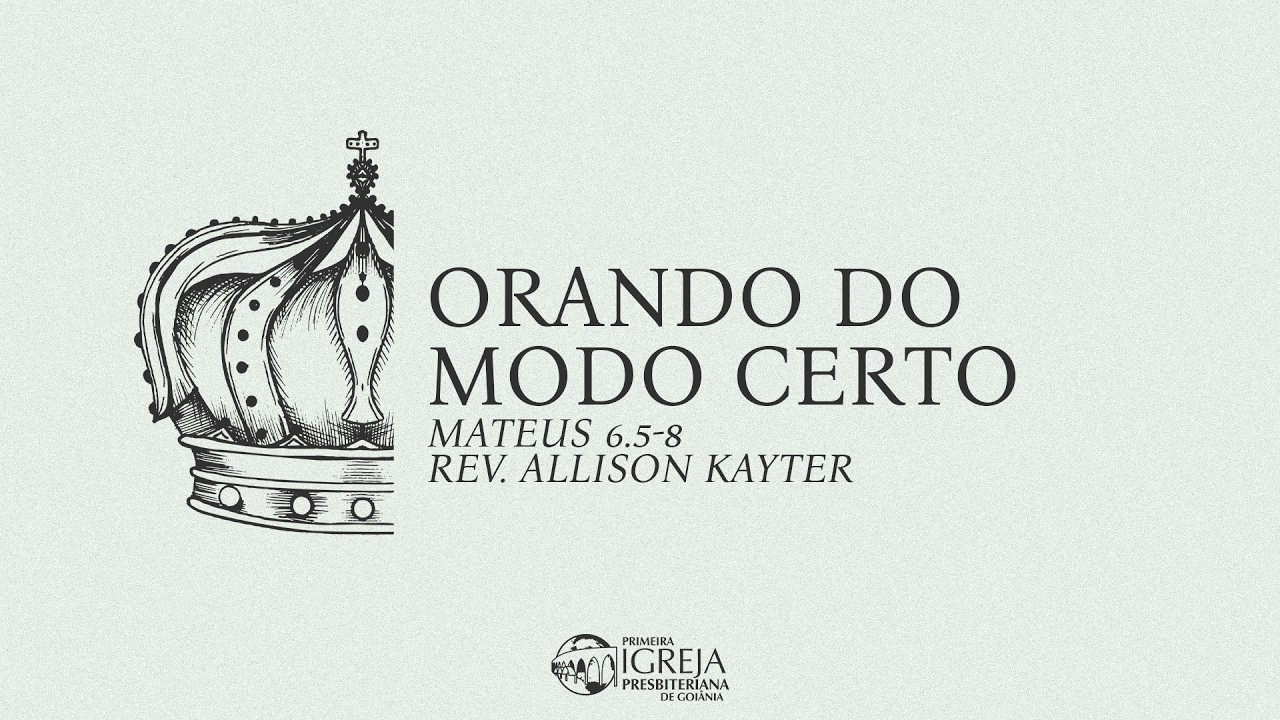 # 26 Orando do modo certo (Mateus 6.5-8) | Rev Allison Kayter