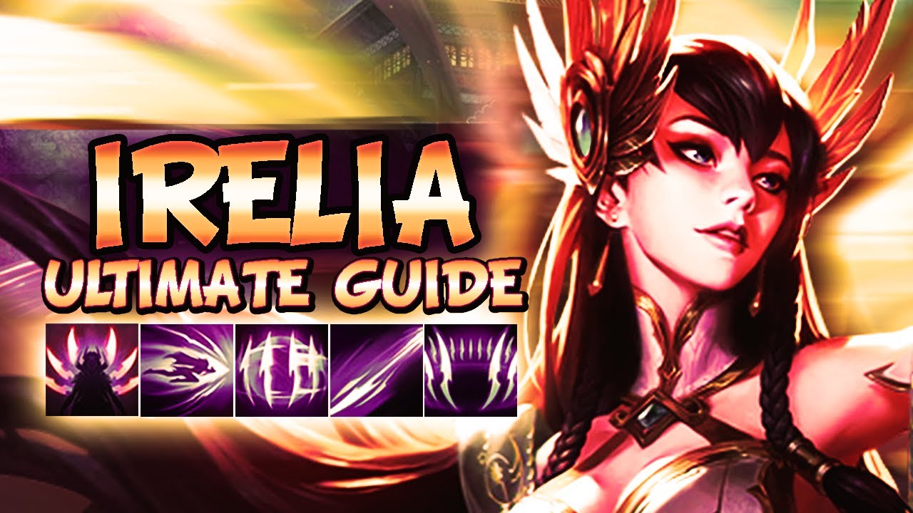 IRELIA ULTIMATE GUIDE [IN-DEPTH] SEASON 10 | Best Combos, Best Builds - League Of Legends
