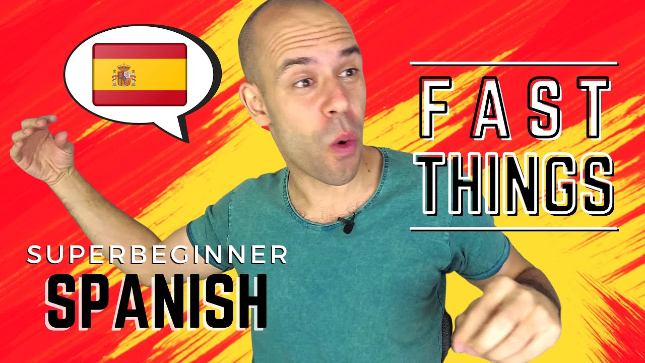 Fast Things - Superbeginner Spanish