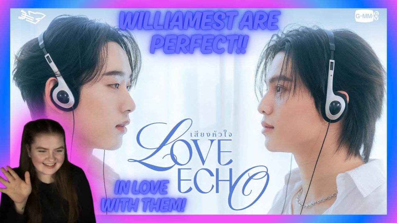 REACTING TO WILLIAMEST 'เสียงหัวใจ (Love Echo)' VIDEO FOR THE FIRST TIME!! - THEY'RE PERFECT!!