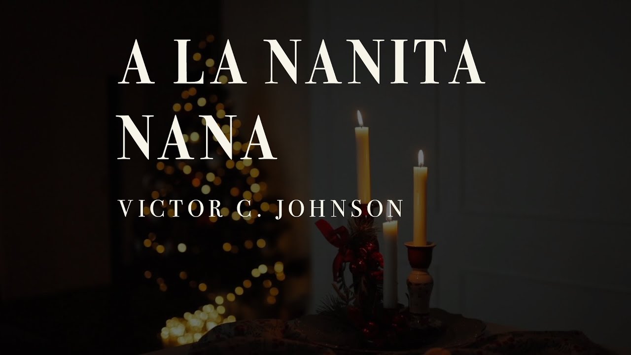 A LA NANITA NANA (Victor C. Johnson) - CORO 