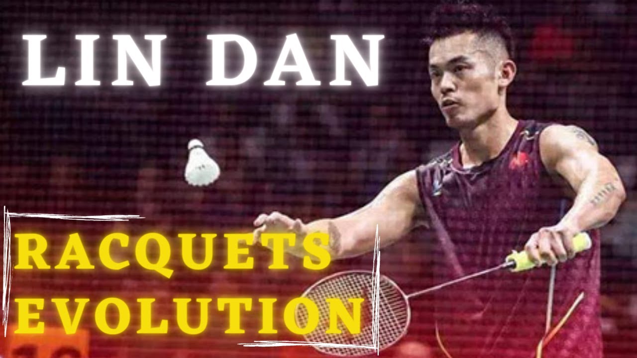 Lin Dan's Racquets Evolution (2004 to present)