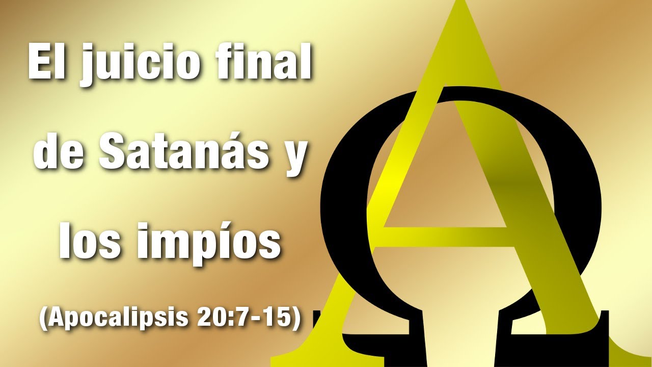 El juicio final de Satanás y los impíos - Apocalipsis 20:7-15