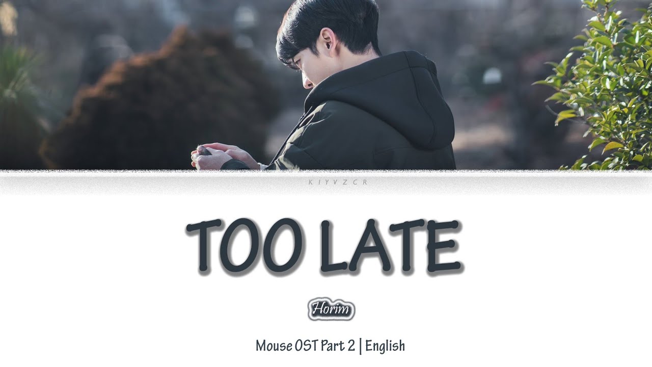 Too Late - Horim Lyrics Mouse OST Part 2 [Eng]