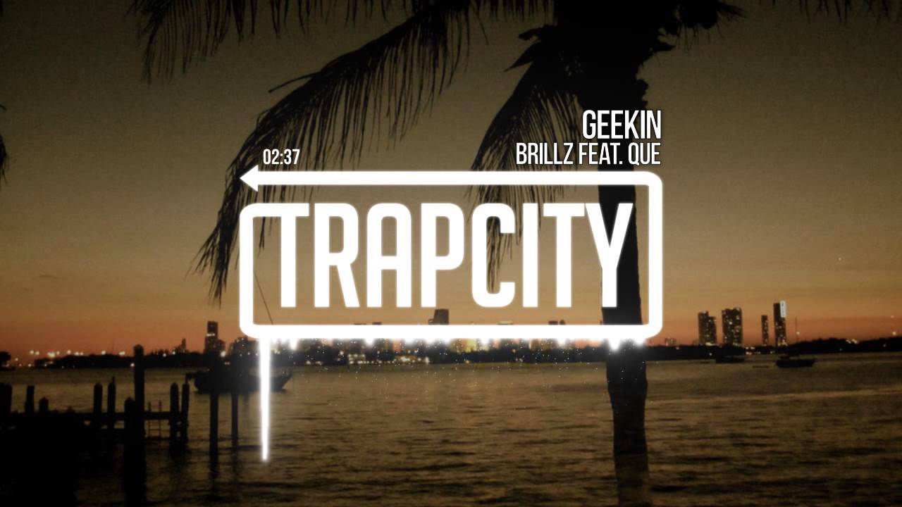 Brillz - Geekin (feat. Que)