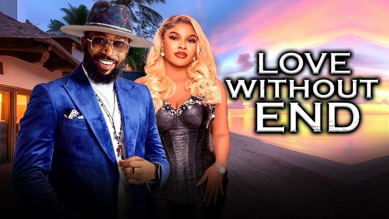 Just Released Now {LOVE WITHOUT END }Fredrick Leonard & SARIAN MARTINS 2025 Latest Nollywood Movie