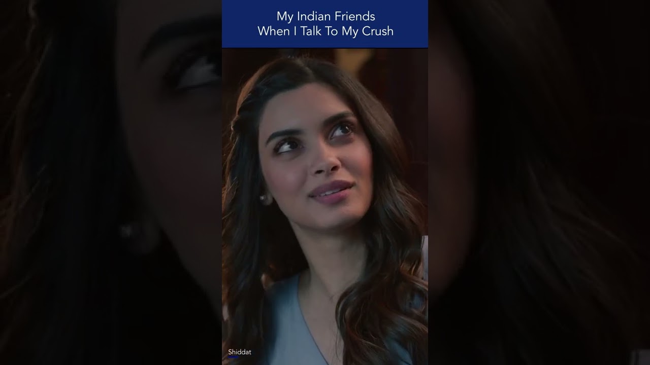 Indian friends interacting with your crush ​| 