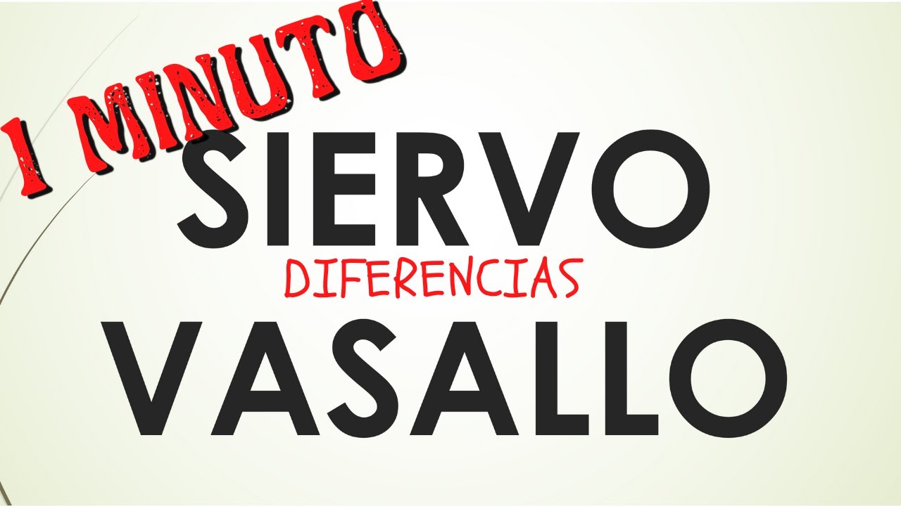 RESUMEN de SIERVO y VASALLO, en 1 minuto (o casi)