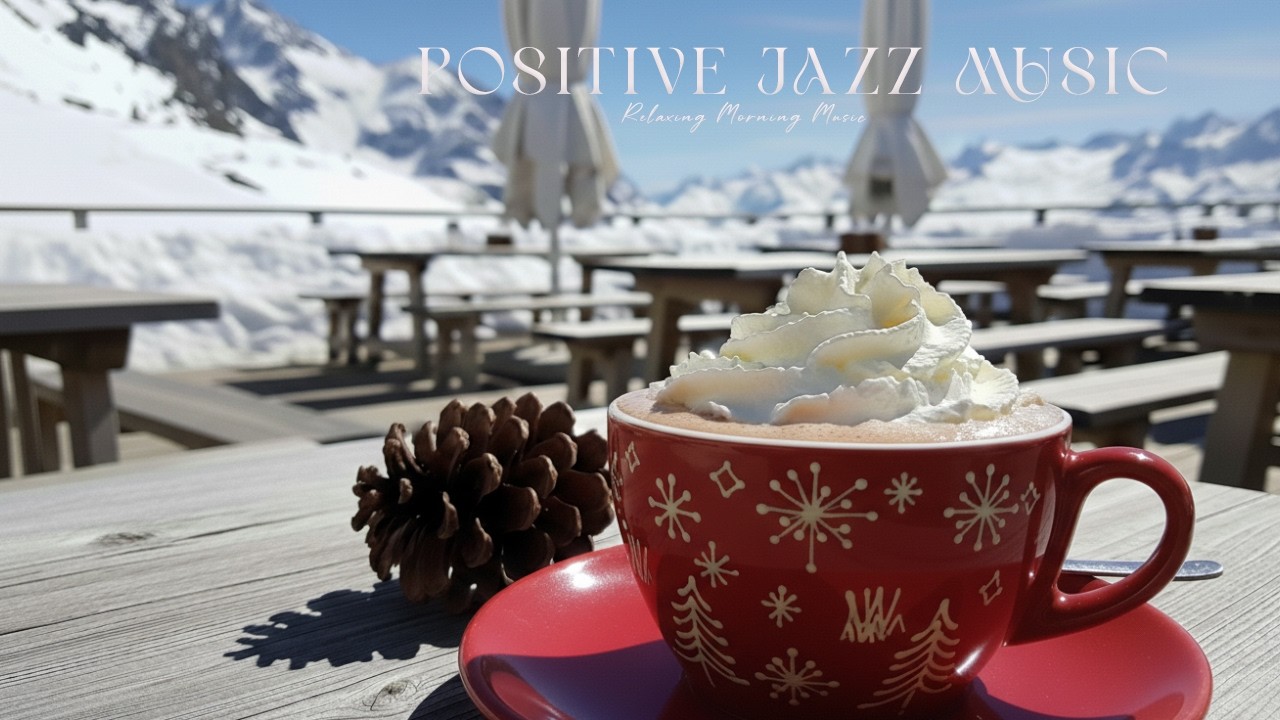 Positive Coffee Jazz ☃️ Bossa Nova Instrumental and Cozy Jazz Cafe Music for Happy Moods
