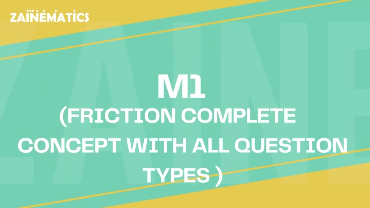 M1 FRICTION | COMPLETE CONCEPT WITH ALL QUESTION TYPES | 2023- 2024