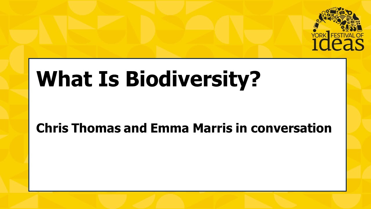 What Is Biodiversity? - Chris Thomas and Emma Marris in conversation