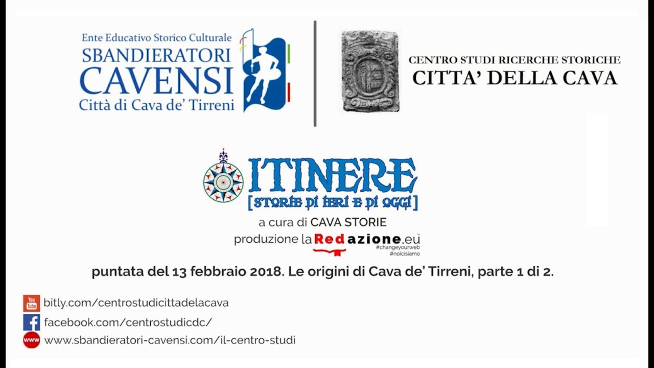 LE ORIGINI DI CAVA DE' TIRRENI di Cavastorie e La Redazione Eu. -1^ puntata 13.3.2018, 18 min.