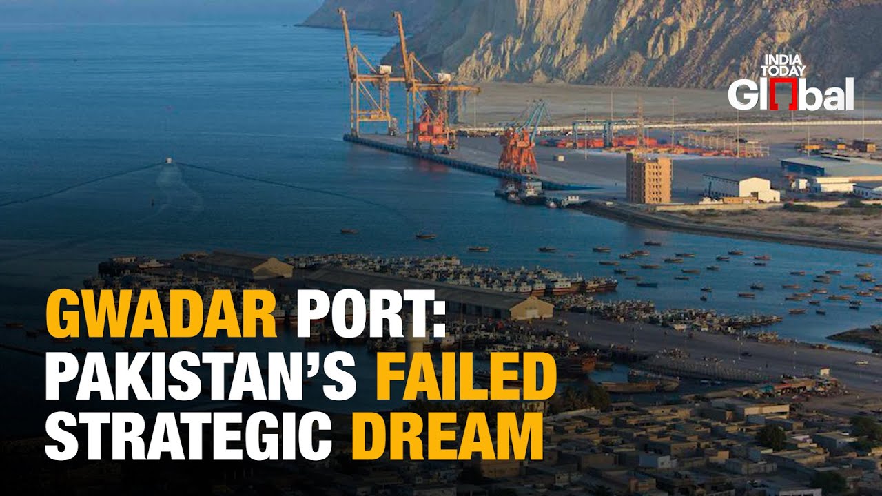 Gwadar Port: The Grand Project in Balochistan That Never Took Off | India Today Global