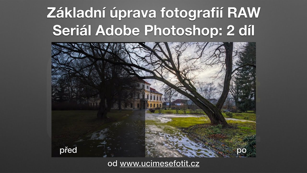 Základní úprava fotografií raw - Seriál Adobe Photoshop: 2 díl