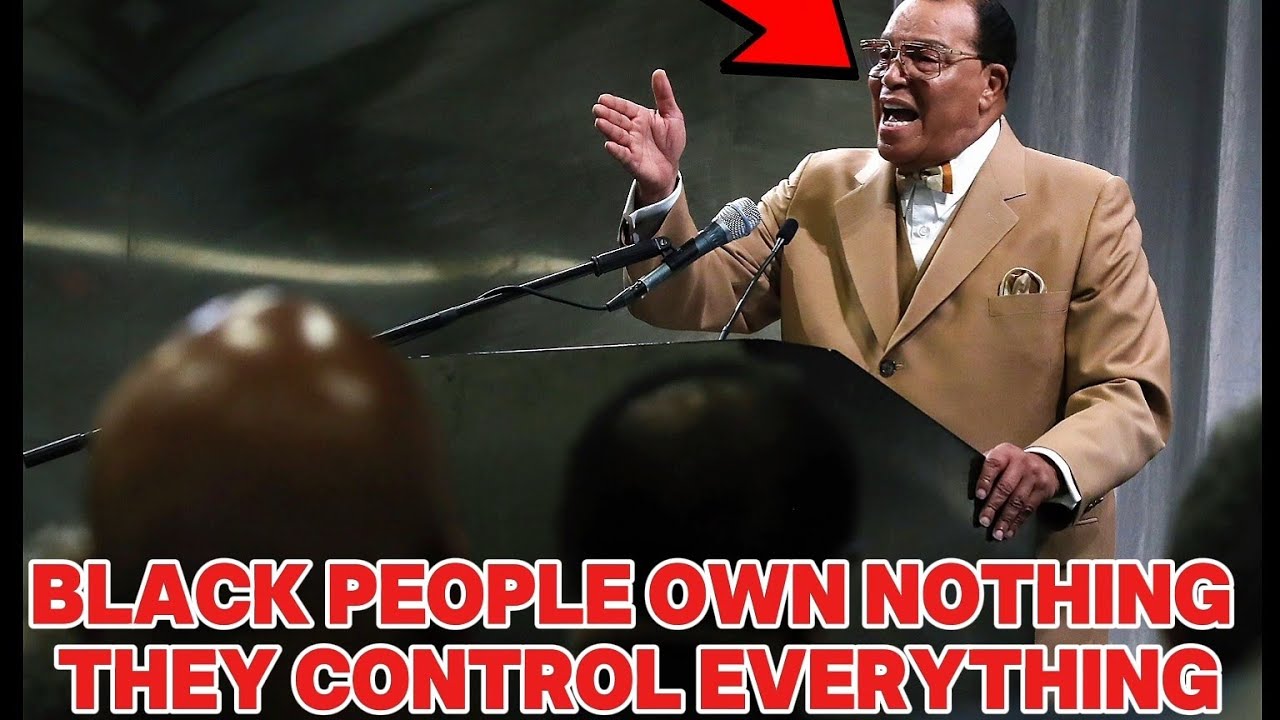 MINISTER LOUIS FARRAKHAN BLACK PEOPLE OWN NOTHING/WESTERN POWER CONTROL EVERYTHING 