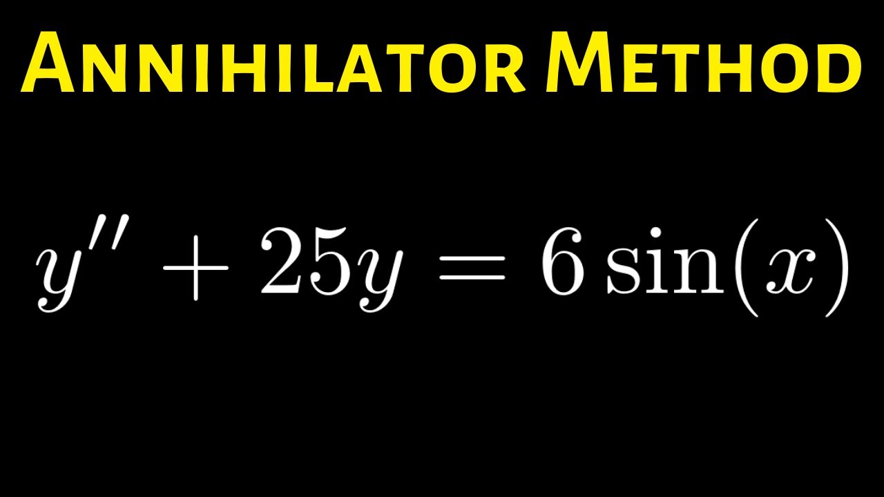 How to use the Annihilator Method to Solve a Differential Equation Example with y'' + 25y = 6sin(x)