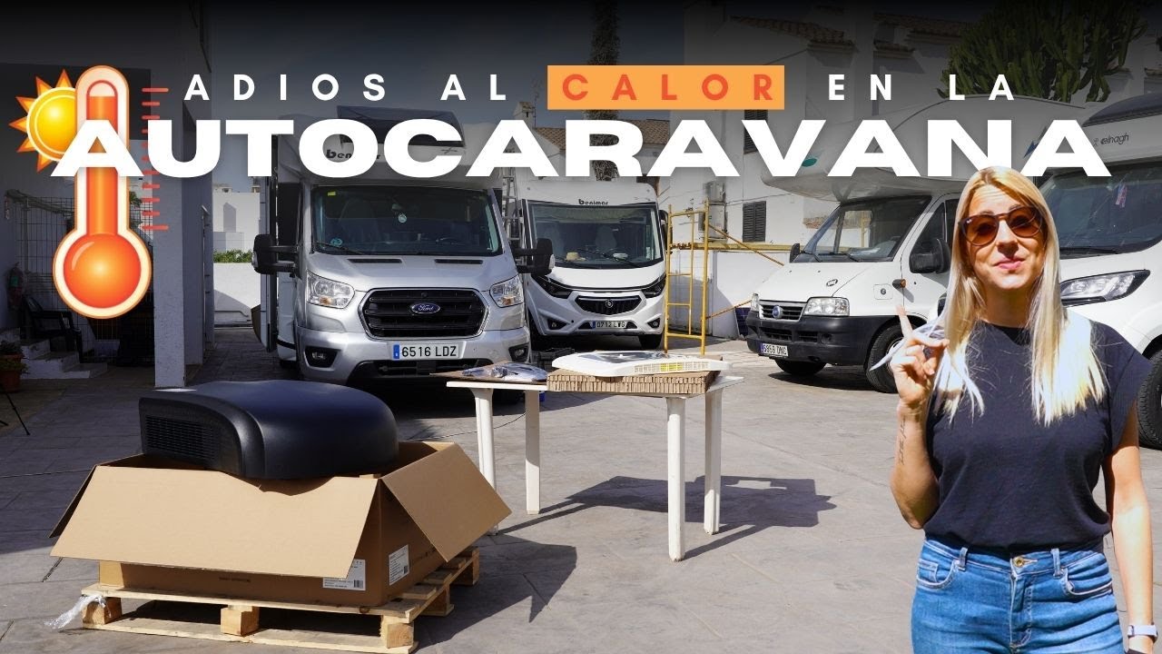 ESTE VERANO NO PASAMOS CALOR... ¡MIRA LO QUE LE INSTALAMOS A LA AUTOCARAVANA!