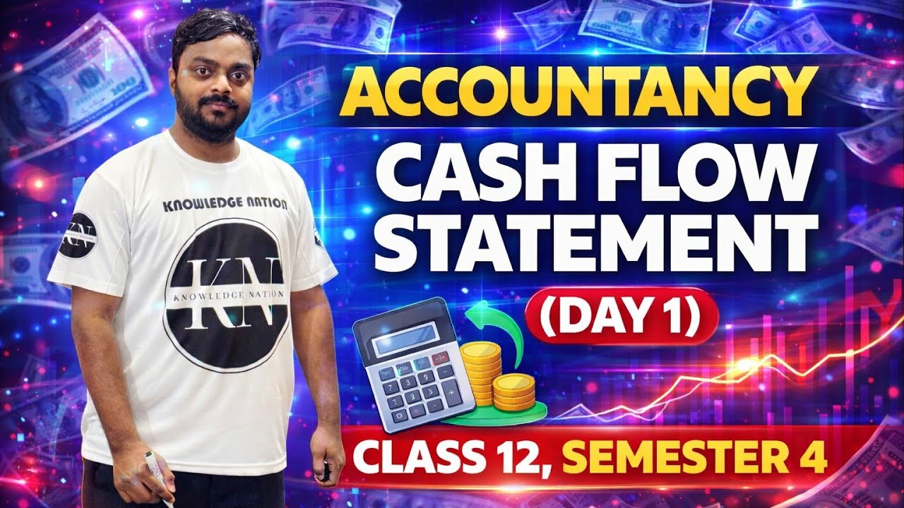 CASH FLOW STATEMENT (DAY 1) | CLASS 12 | ACCOUNTANCY | SEMESTER 4 