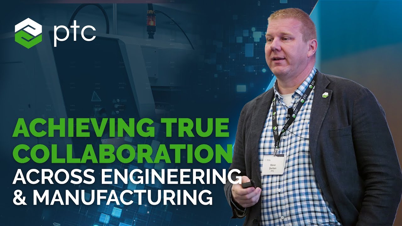 Achieving True Collaboration Across Engineering and Manufacturing