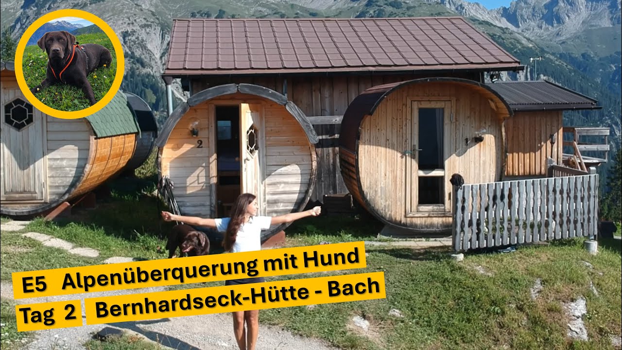 ⛰️E5 Alpenüberquerung mit Hund – Tag 2: Von der Bernhardseck- Hütte nach Bach ⛰️