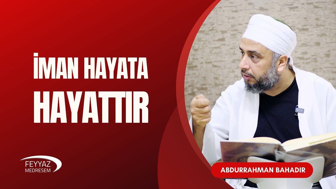 İman hayata hayattır.