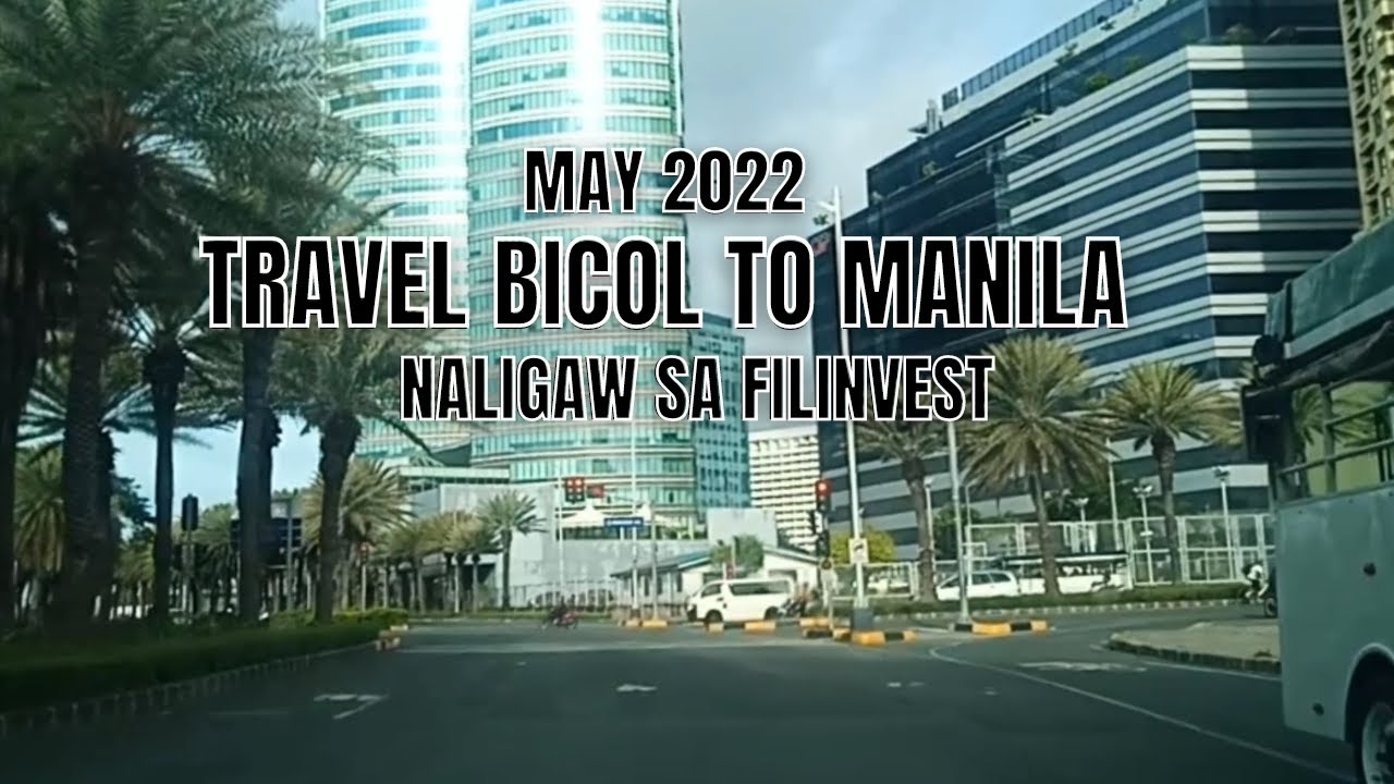 TRAVEL BICOL TO MANILA | MAY 2022 | NALIGAW PA SA FILINVEST CITY