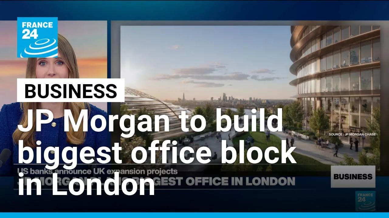 JP Morgan says it will build the biggest office block in London &bull; FRANCE 24 English