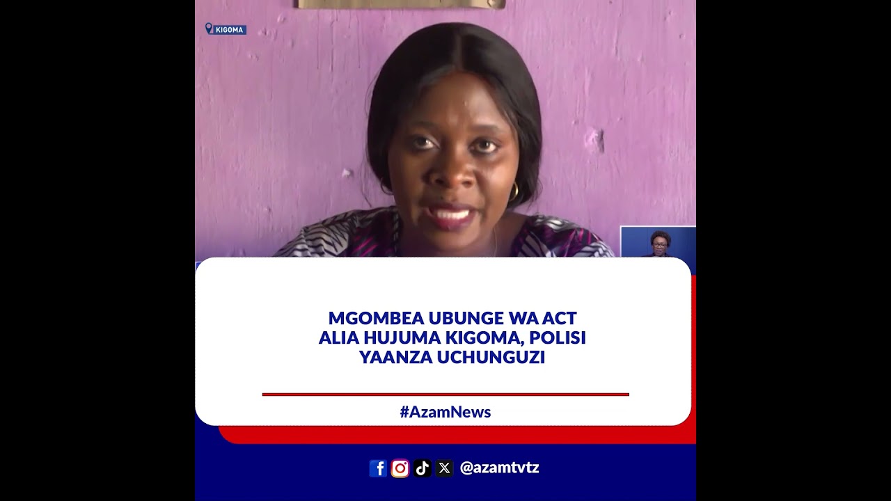 Mgombea Ubunge wa ACT alia hujuma kigoma, polisi yaanza uchunguzi