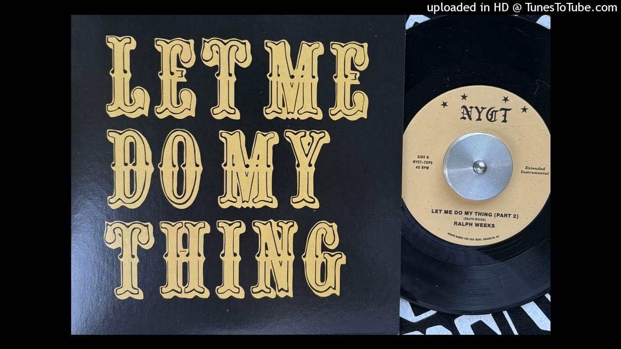 Ralph Weeks - Let Me Do My Thing (Part 2) (Names You Can Trust) 2025