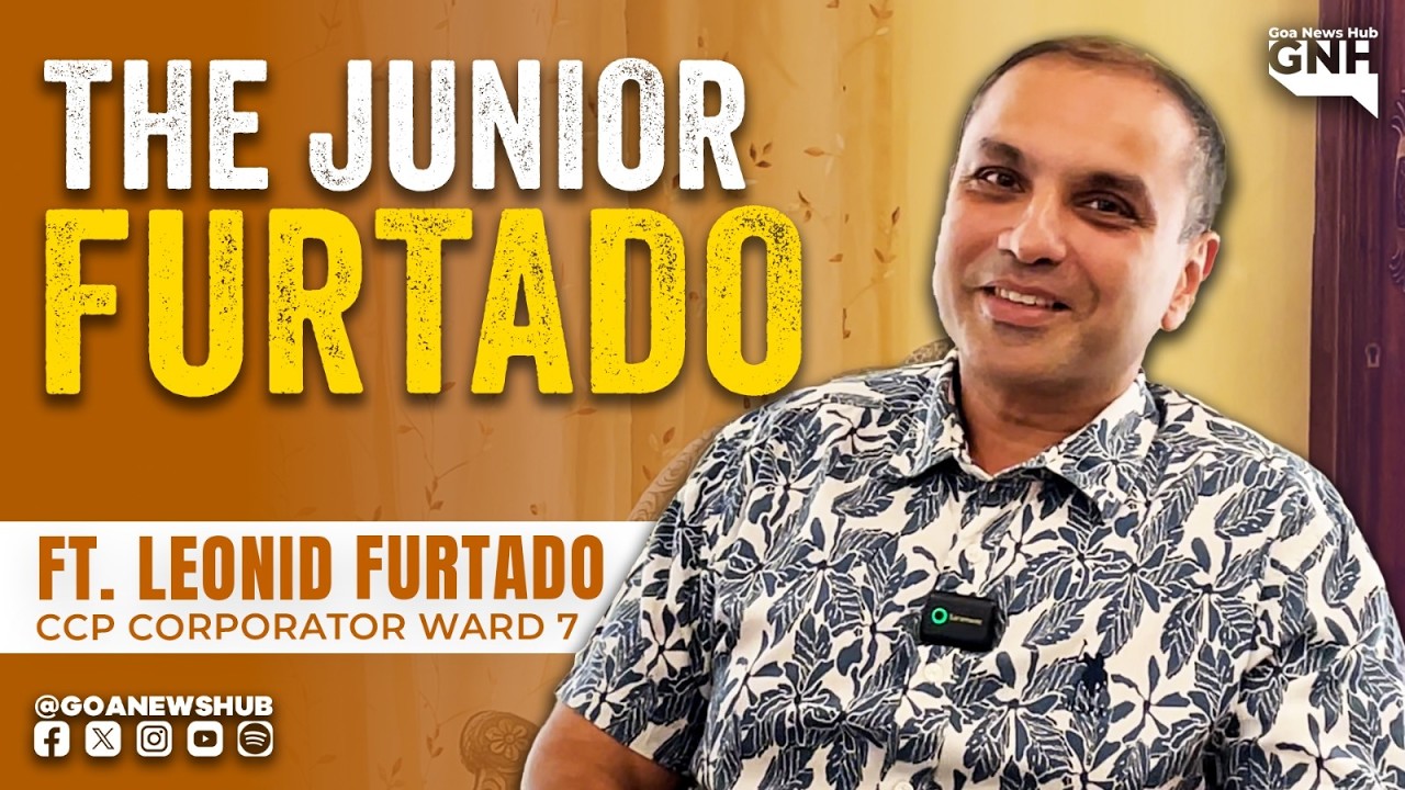 THE JUNIOR FURTADO | FT LEONID FURTADO, CCP CORPORATOR WARD 7