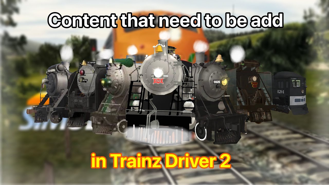 Content that need to be add trainz driver 2