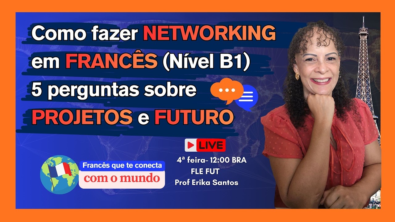 Como fazer NETWORKING em FRANCÊS (Nível B1)5 perguntas sobre PROJETOS e FUTURO #aprenderfrances #fle